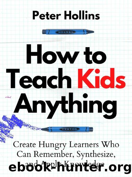 How to Teach Kids Anything by Peter Hollins