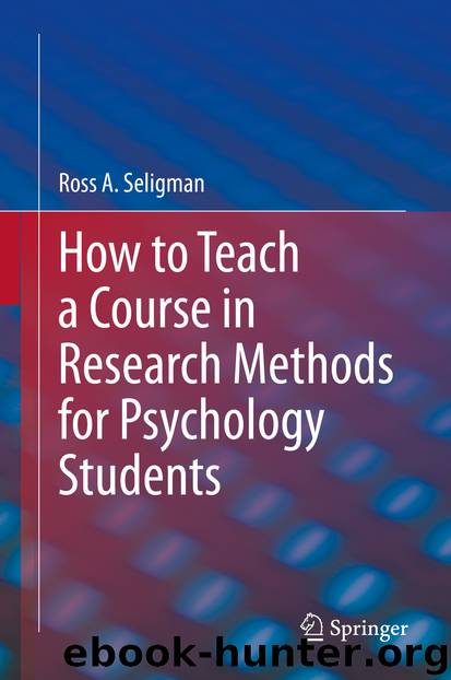 How to Teach a Course in Research Methods for Psychology Students by Ross A. Seligman