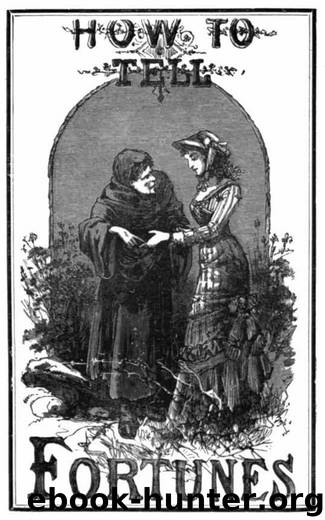 How to Tell Fortunes Containing Napoleon's Oraculum and the Key to Work It by Aaron A. Warford