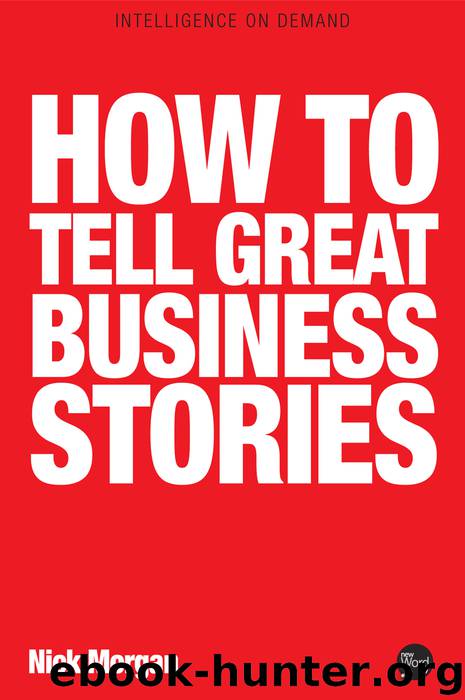 How to Tell Great Business Stories by Nick Morgan