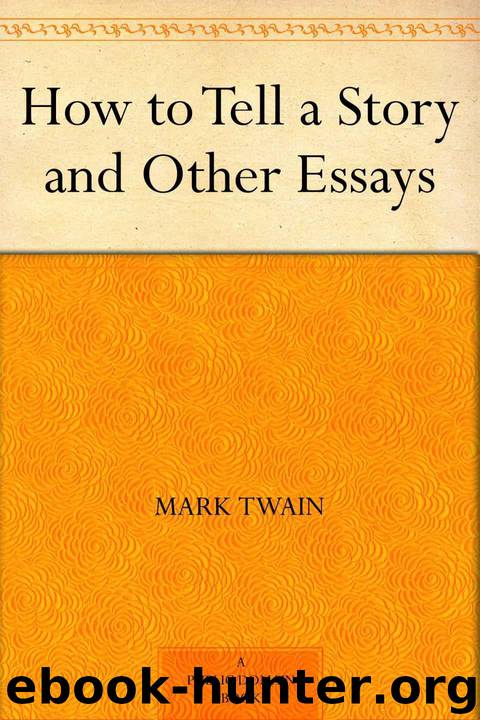 How to Tell a Story and Other Essays by Twain Mark