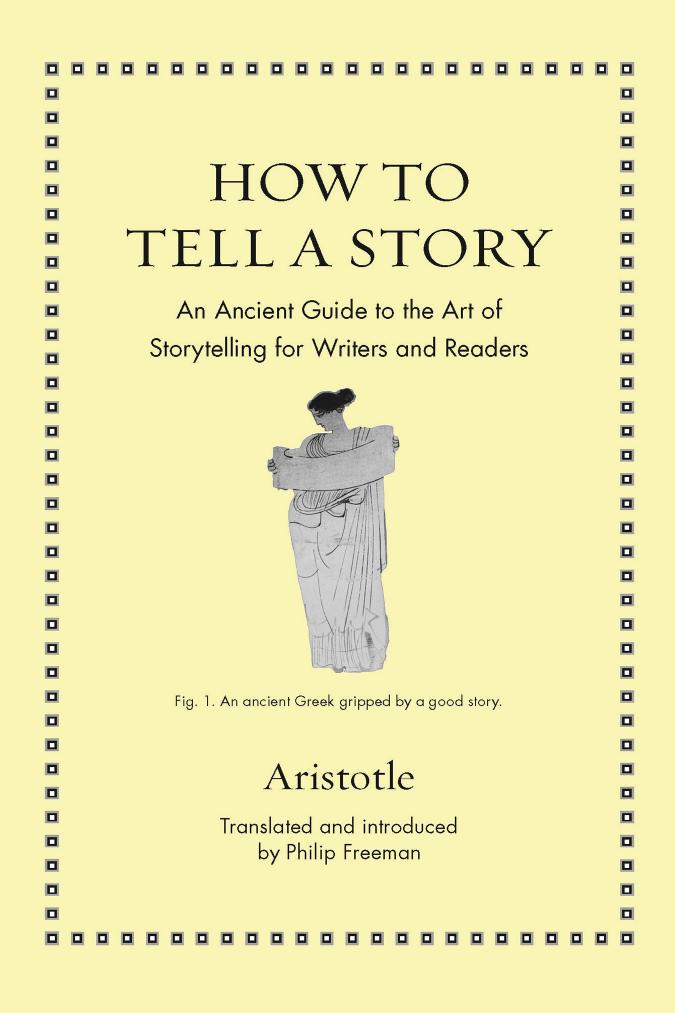 How to Tell a Story: An Ancient Guide to the Art of Storytelling for Writers and Readers by Aristotle