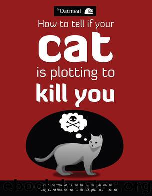 How to Tell if Your Cat Is Plotting to Kill You by The Oatmeal & Matthew Inman