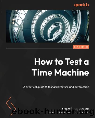 How to Test a Time Machine by Ferrera Noemí;Colantonio Joe;