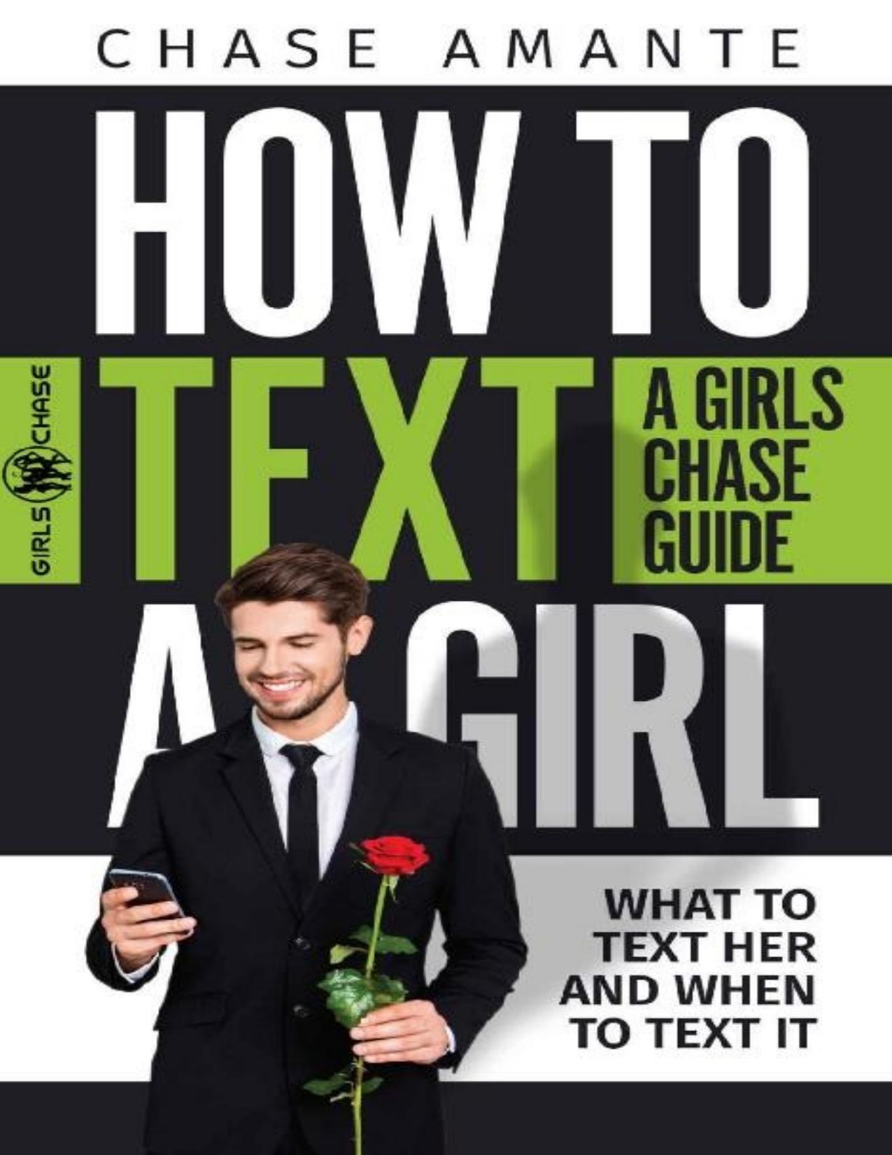 How to Text a Girl: A Girls Chase Guide (Girls Chase Guides Book 1) by Chase Amante