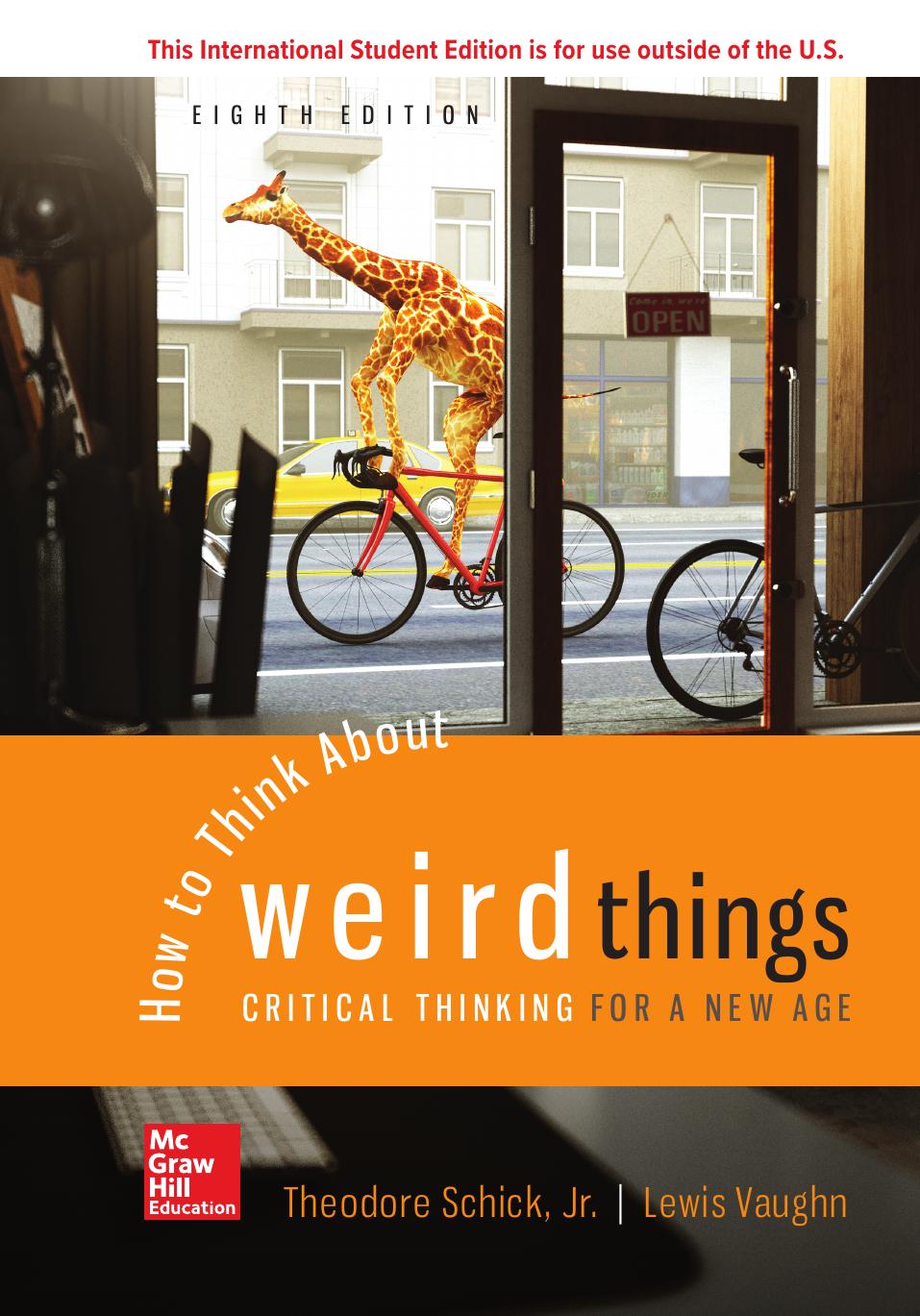 How to Think About Weird Things: Critical Thinking for a New Age by Theodore Schick Lewis Vaughn