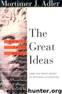 How to Think About the Great Ideas: From the Great Books of Western Civilization by Mortimer J. Adler