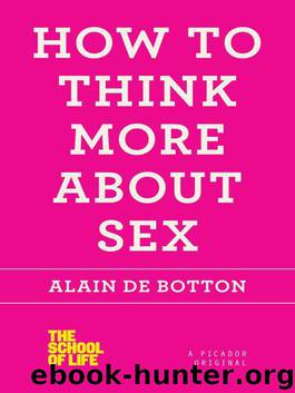 How to Think More About Sex (The School of Life) by de Botton Alain