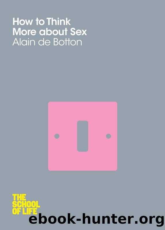 How to Think More About Sex by Alain de Botton