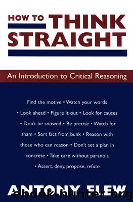 How to Think Straight: An Introduction to Critical Reasoning by Antony Flew