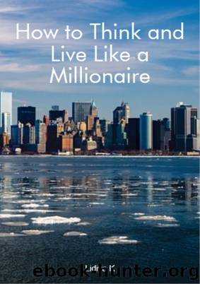 How to Think and Live Like a Millionaire by Lidiya K