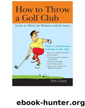 How to Throw a Golf Club by Tom Carey