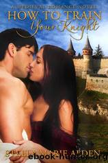 How to Train Your Knight by Stella Marie Alden