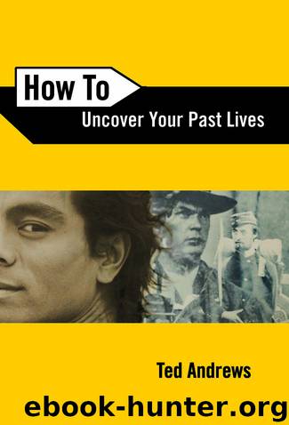 How to Uncover Your Past Lives by Ted Andrews
