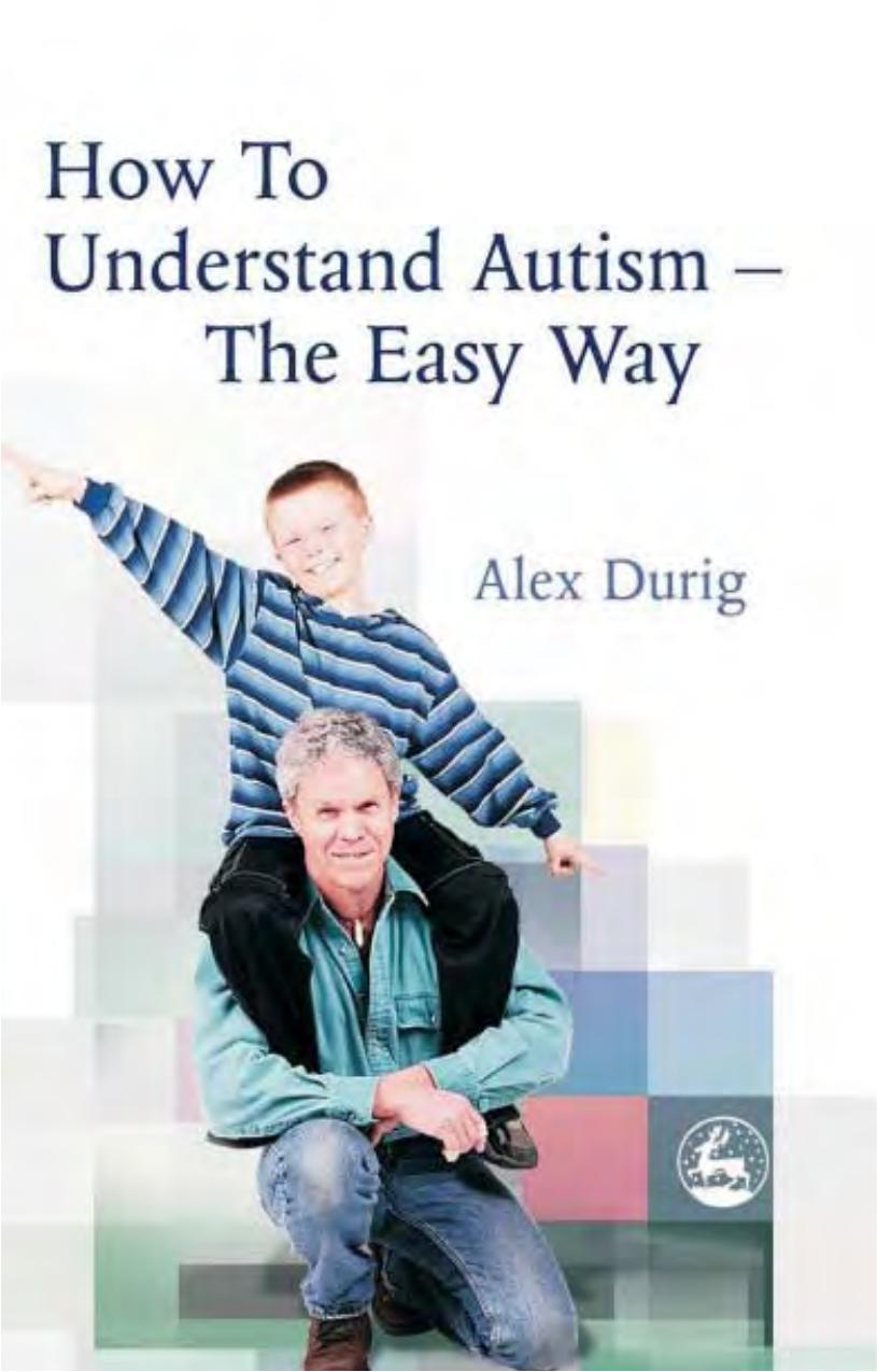 How to Understand Autism: The Easy Way by Alexander Durig