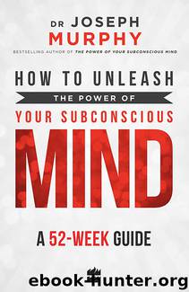 How to Unleash the Power of Your Subconscious Mind by Joseph Murphy