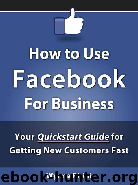 How to Use Facebook for Business - Your Quickstart Guide for Getting Customers Fast (Social Media for Business) by Pirini Wynne