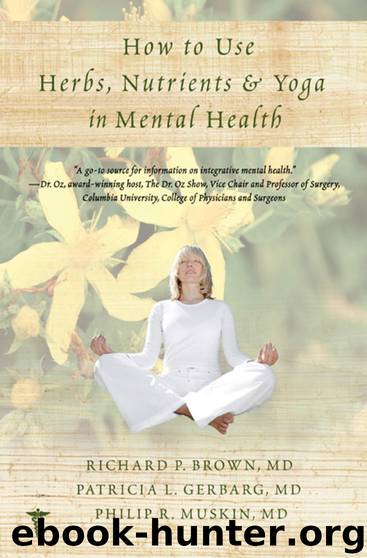 How to Use Herbs, Nutrients, & Yoga in Mental Health by Richard P. Brown & Patricia L. Gerbarg MD & Philip R. Muskin MD
