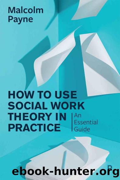 How to Use Social Work Theory in Practice by Payne Malcolm