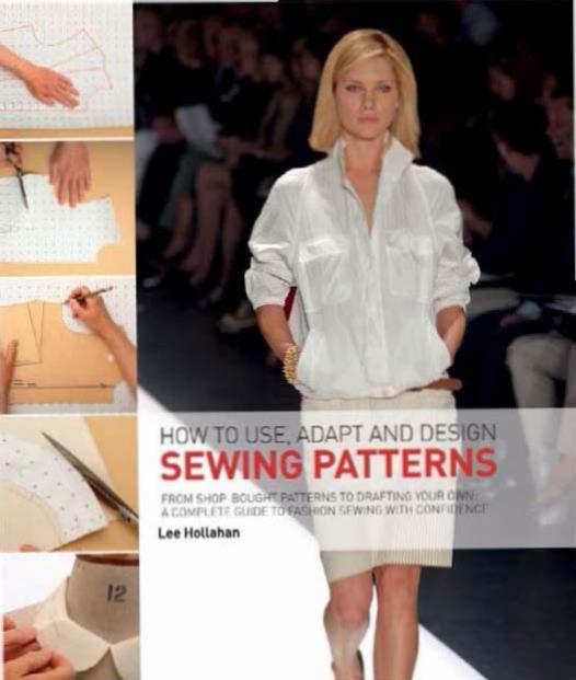 How to Use, Adapt and Design Sewing Patterns by Lee Hollahan