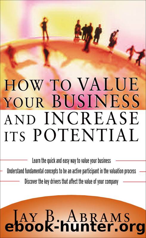 How to Value Your Business and Increase It's Potential by Jay B. Abrams