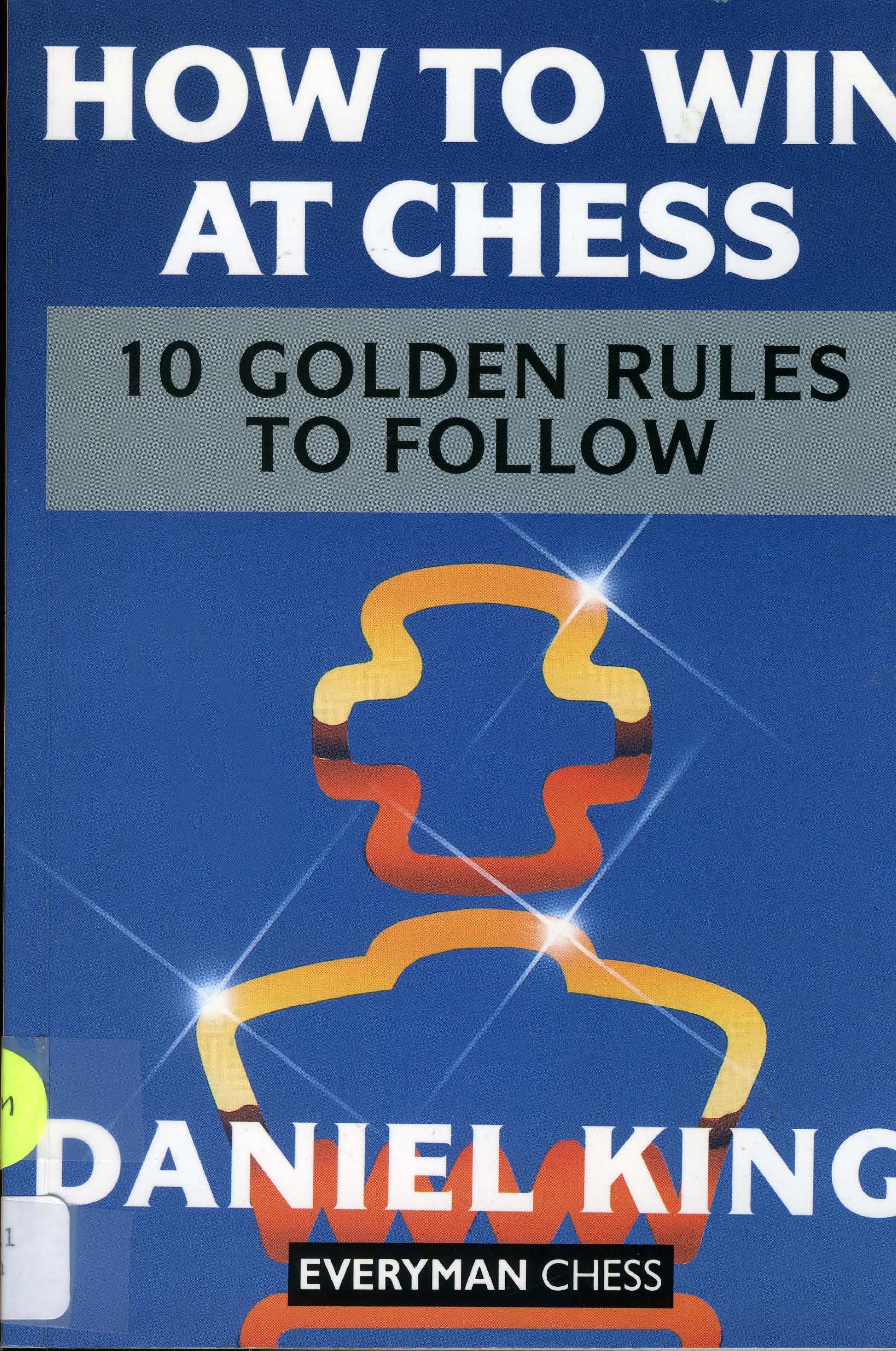 How to Win At Chess - 10 Golden Rules to Follow by Daniel King