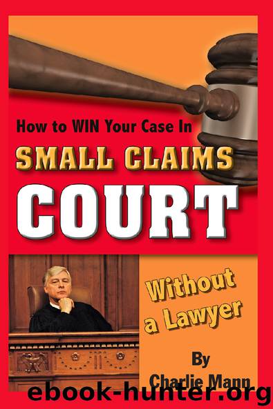 How to Win Your Case In Small Claims Court Without a Lawyer by Charlie Mann
