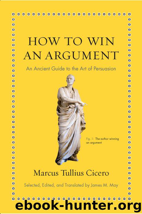 How to Win an Argument: An Ancient Guide to the Art of Persuasion by Marcus Tullius Cicero