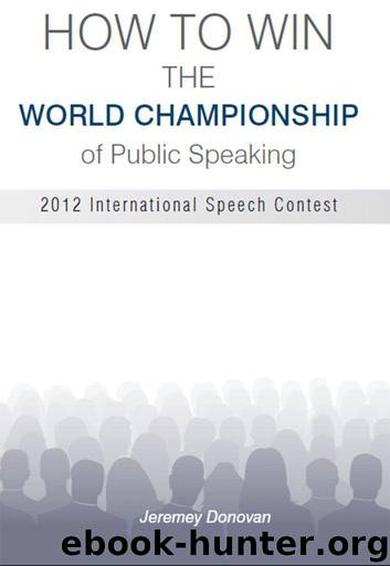 How to Win the World Championship of Public Speaking: Secrets of the International Speech Contest by Jeremey Donovan