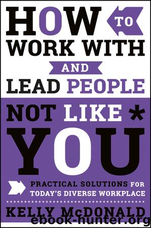 How to Work with & Lead People Not Like You by Kelly McDonald