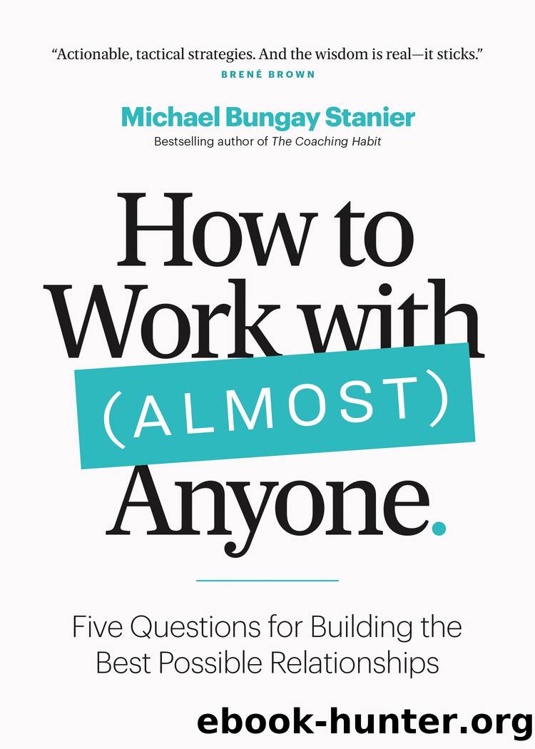 How to Work with (Almost) Anyone by Michael Bungay Stanier