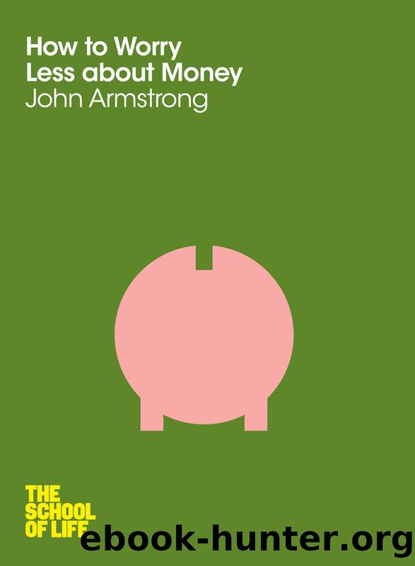 How to Worry Less About Money by John Armstrong