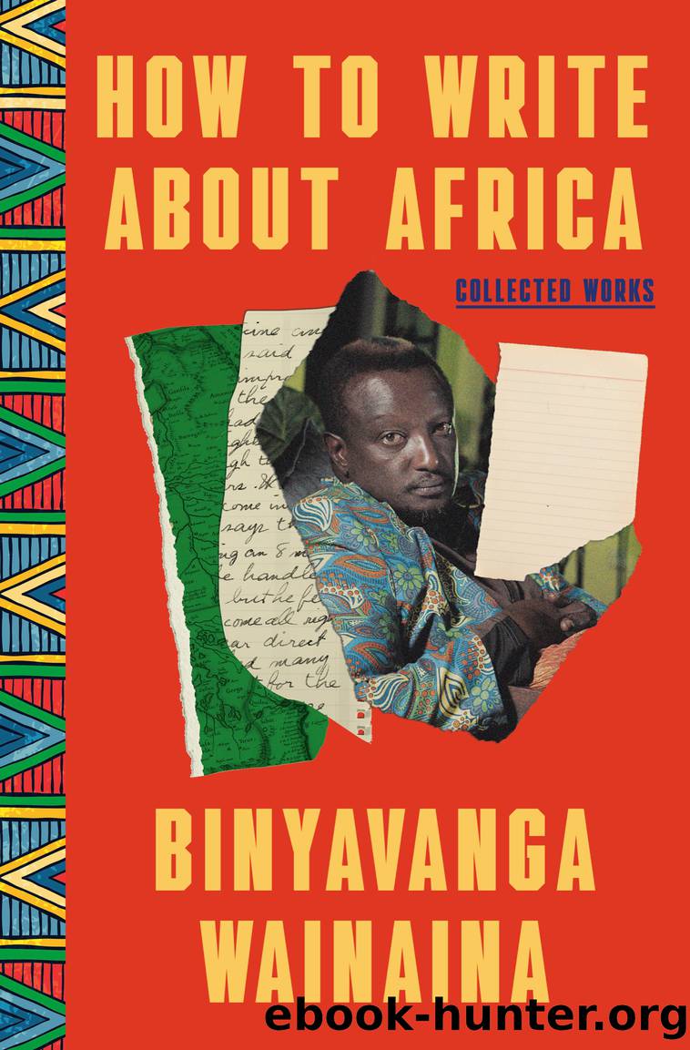 How to Write About Africa: Collected Works by Binyavanga Wainaina