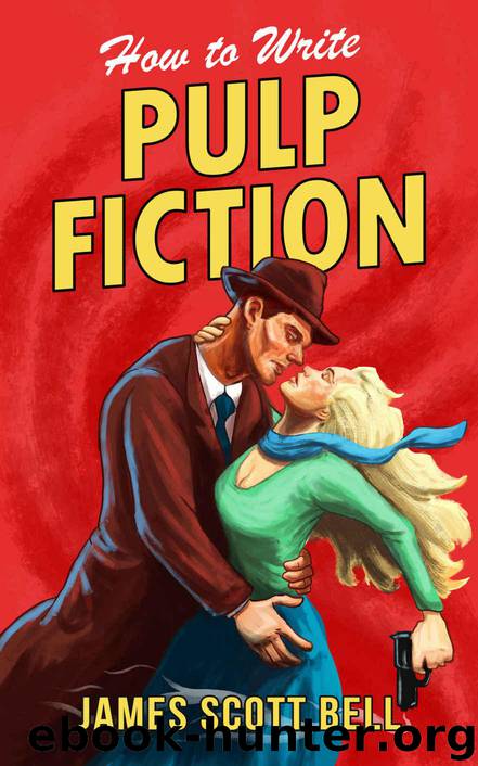 How to Write Pulp Fiction by James Scott Bell