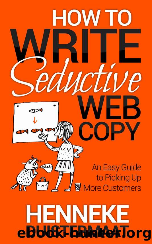 How to Write Seductive Web Copy: An Easy Guide to Picking Up More Customers by Duistermaat Henneke
