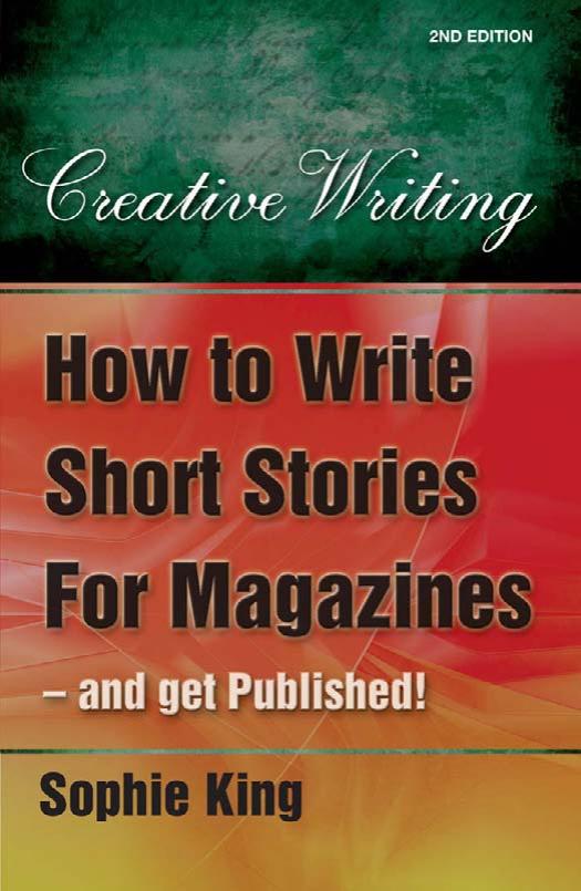 How to Write Short Stories for Magazines and Get Published!: ..and Get Them Published! by Sophie King