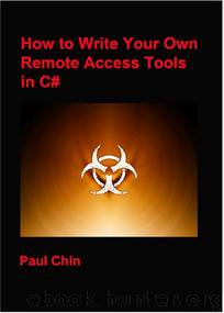 How to Write Your Own Remote Access Tools in C# by Paul Chin