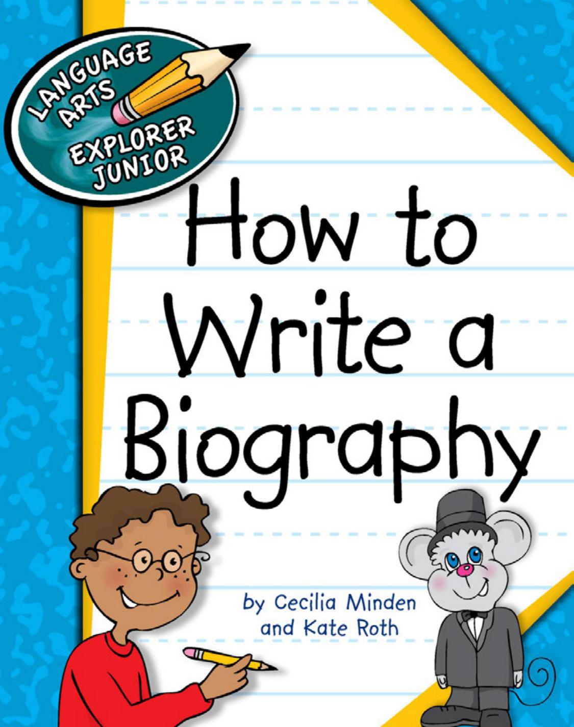 How to Write a Biography by Cecilia Minden Kate Roth