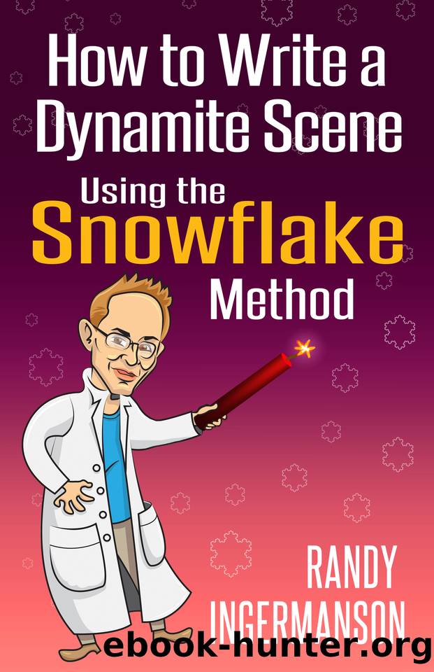 How to Write a Dynamite Scene Using the Snowflake Method (Advanced Fiction Writing Book 2) by Ingermanson Randy