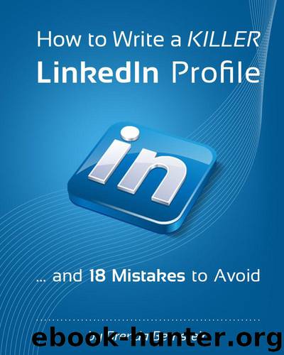 How to Write a KILLER LinkedIn Profile... And 18 Mistakes to Avoid by Bernstein Brenda