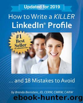How to Write a KILLER LinkedIn Profile... And 18 Mistakes to Avoid: Updated for 2019 (14th Edition) by Brenda Bernstein