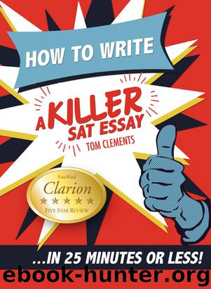 How to Write a Killer SAT Essay : An Award-Winning Author's Practical Writing Tips on SAT Essay by clements Tom