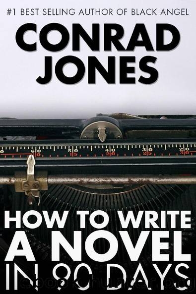 How to Write a Novel in 90 Days by Conrad Jones