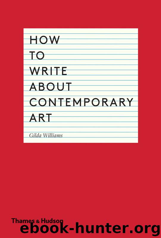 How to Write about Contemporary Art by Gilda Williams