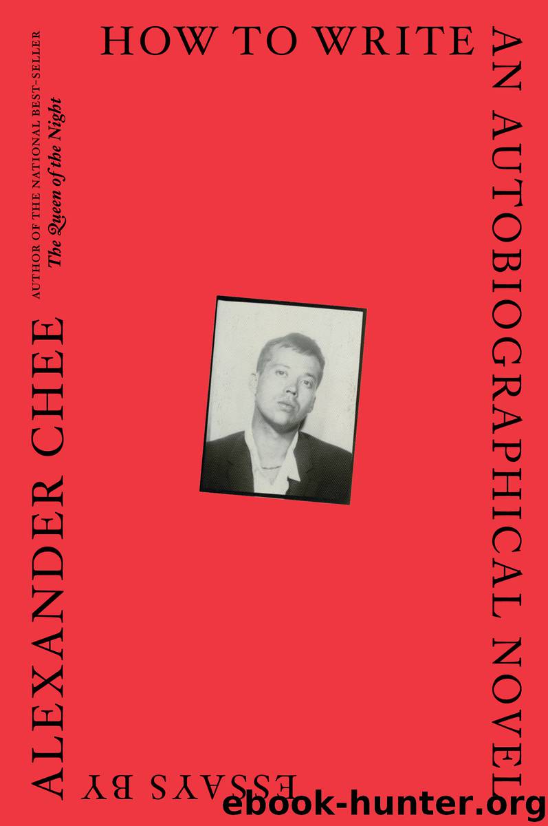 How to Write an Autobiographical Novel by Alexander Chee