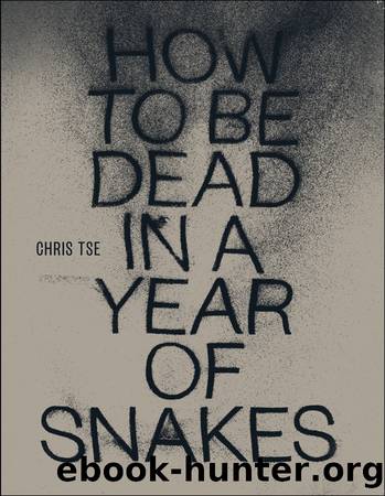 How to be Dead in a Year of Snakes by Chris Tse