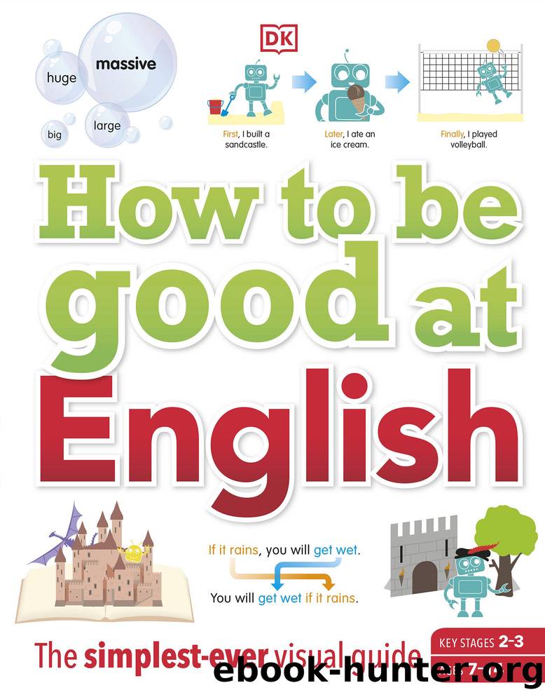 How to be Good at English, Ages 7-14 (Key Stages 2-3): The Simplest-ever Visual Guide by Dorling Kindersley