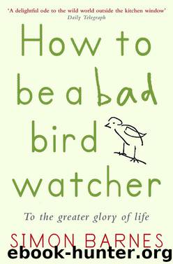 How to be a Bad Birdwatcher by Simon Barnes