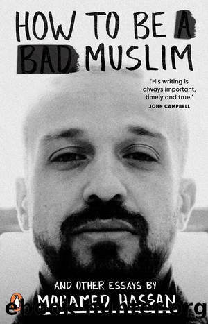 How to be a Bad Muslim and Other Essays by Mohamed Hassan