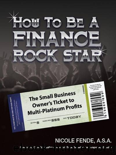 How to be a Finance Rock Star: The Small Business Owner's Ticket to Multi-Platinum Profits by Nicole Fende